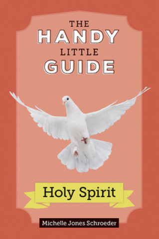 Kniha Handy Little Guide to the Holy Spirit Michelle Schroeder