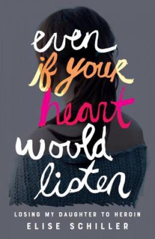 Kniha Even if Your Heart Would Listen Elise Schiller