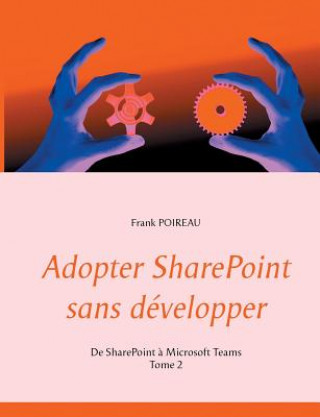 Kniha Adopter SharePoint sans developper Frank Poireau
