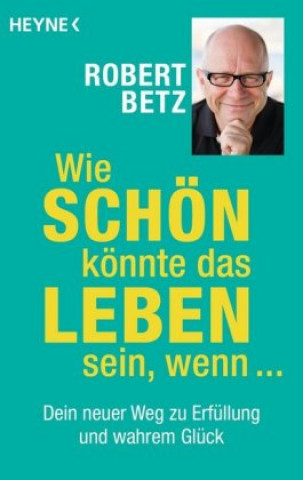 Kniha Wie schön könnte das Leben sein, wenn ... Robert Betz