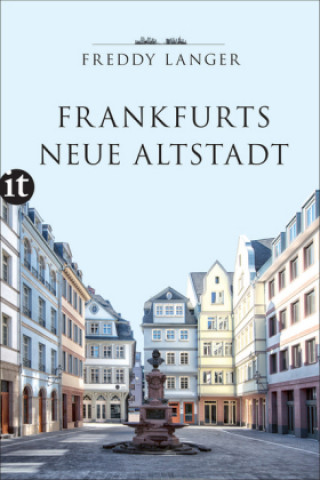 Kniha Frankfurts Neue Altstadt Freddy Langer