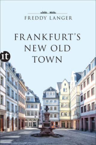 Kniha Frankfurt's New Old Town Freddy Langer