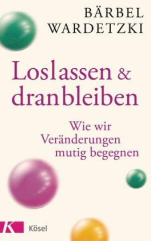 Kniha Loslassen und dranbleiben Bärbel Wardetzki