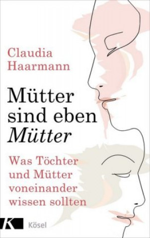 Könyv Mütter sind eben Mütter Claudia Haarmann