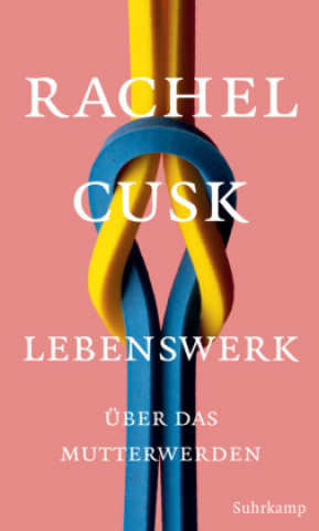 Knjiga Lebenswerk Rachel Cusk