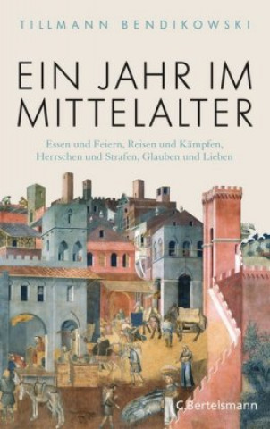 Könyv Ein Jahr im Mittelalter Tillmann Bendikowski