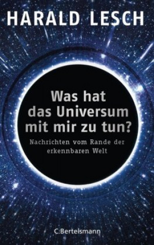 Kniha Was hat das Universum mit mir zu tun? Harald Lesch