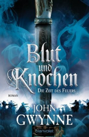 Kniha Die Zeit des Feuers - Blut und Knochen 2 John Gwynne