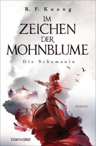 Könyv Im Zeichen der Mohnblume - Die Schamanin R. F. Kuang