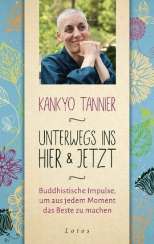 Kniha Unterwegs ins Hier & Jetzt Kankyo Tannier