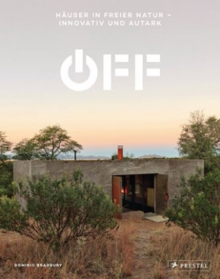 Könyv Off. Häuser in freier Natur - innovativ und autark Dominic Bradbury