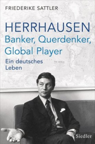 Kniha Herrhausen: Banker, Querdenker, Global Player Friederike Sattler