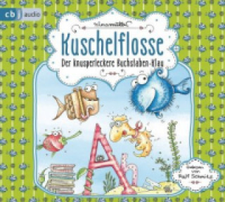 Audio Kuschelflosse - Der knusperleckere Buchstabenklau Nina Müller