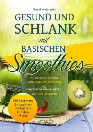 Könyv Gesund und Schlank mit Basischen Smoothies <BR><BR> <BR> Sigrid Nesterenko