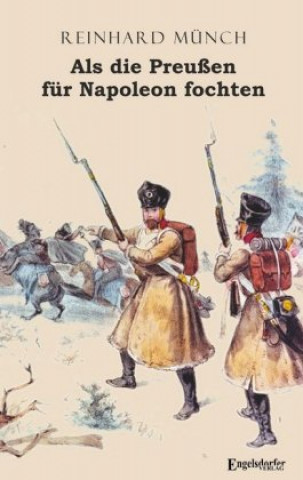 Книга Als die Preußen für Napoleon fochten Reinhard Münch