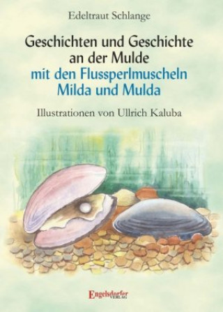 Kniha Geschichten und Geschichte an der Mulde mit den Flussperlmuscheln Milda und Mulda Edeltraut Schlange