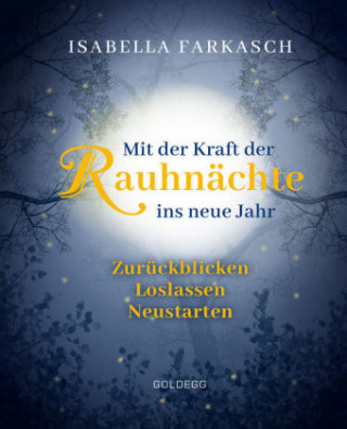 Könyv Mit der Kraft der Rauhnächte ins neue Jahr Isabella Farkasch