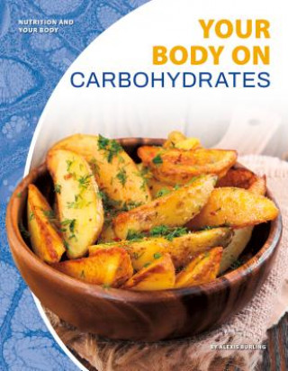 Carte Your Body on Carbohydrates Alexis Burling