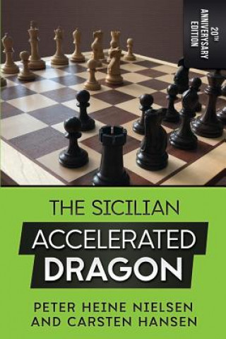 Kniha Sicilian Accelerated Dragon - 20th Anniversary Edition Carsten Hansen