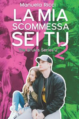 Książka La Mia Scommessa Sei Tu 2: (The Bruins Series) Manuela Ricci