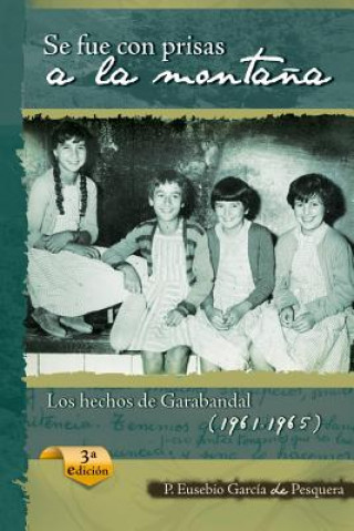 Carte Se Fue Con Prisas a la Monta?a: Los Hechos de Garabandal (1961-1965) Eusebio Garcia De Pesquera