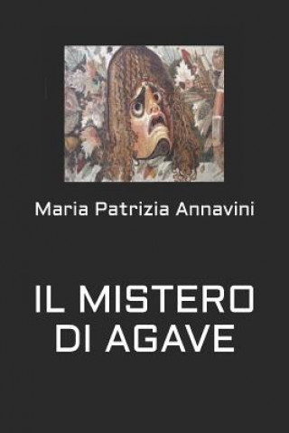 Kniha Il Mistero Di Agave Maria Patrizia Annavini