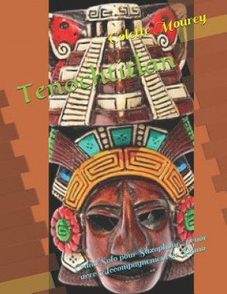 Carte Tenochtitlan: Grand Solo Pour Saxophone Ténor Avec Accompagnement de Piano Colette Mourey