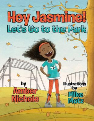 Knjiga Hey Jasmine! Let's Go to the Park Amber Nichole
