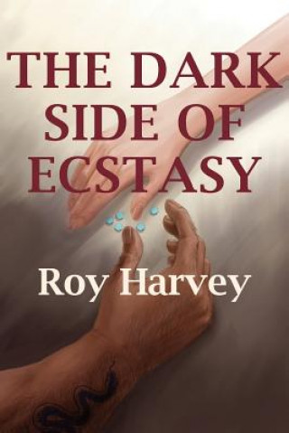 Knjiga Dark Side of Ecstasy Roy Harvey