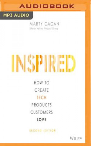 Digital Inspired: How to Create Tech Products Customers Love, Second Edition Marty Cagan
