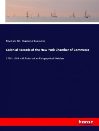 Livre Colonial Records of the New York Chamber of Commerce New York Chamber of Commerce