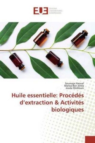 Carte Huile essentielle: Procédés d?extraction & Activités biologiques Soumaya Haouel