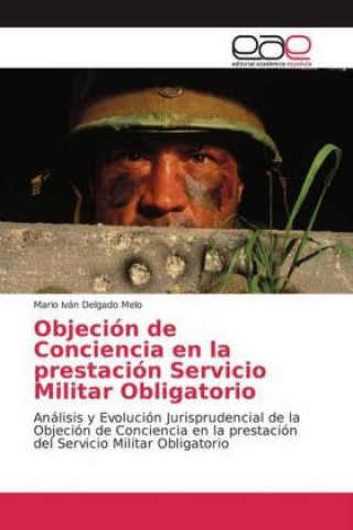 Kniha Objeción de Conciencia en la prestación Servicio Militar Obligatorio Mario Iván Delgado Melo