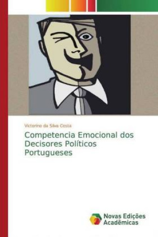 Kniha Competencia Emocional dos Decisores Políticos Portugueses Victorino da Silva Costa