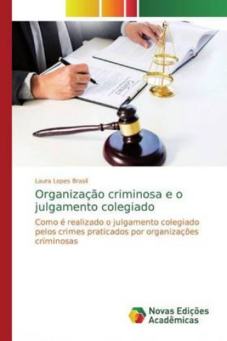 Kniha Organizaç?o criminosa e o julgamento colegiado Laura Lopes Brasil