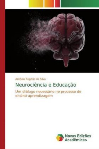 Kniha Neuroci?ncia e Educaç?o Antônio Rogério da Silva