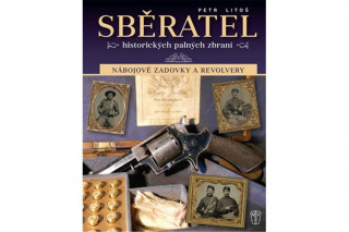 Kniha Sběratel historických palných zbraní Petr Litoš