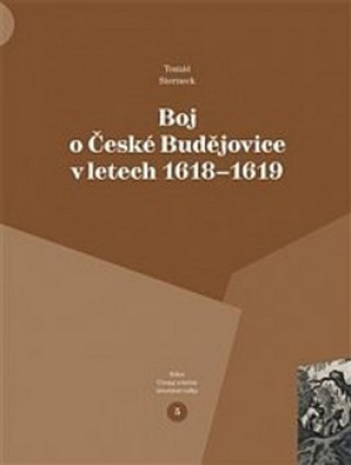 Kniha Boj o České Budějovice v letech 1618 - 1619 Tomáš Sterneck