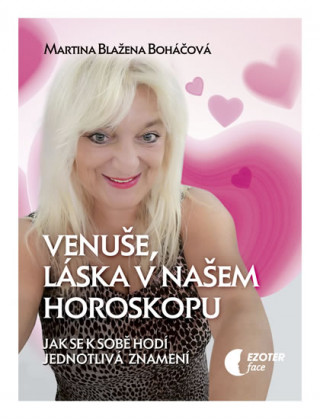 Könyv Venuše a láska v našem horoskopu - Jak se k sobě hodí jednotlivá znamení Martina Blažena Boháčová