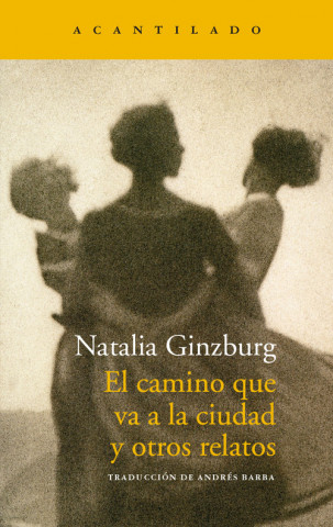 Kniha EL CAMINO QUE VA A LA CIUDAD Y OTROS RELATOS NATALIA GINZBURG