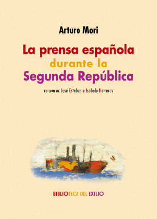 Kniha PRENSA ESPAÑOLA DURANTE LA SEGUNDA REPÚBLICA ARTURO MORI