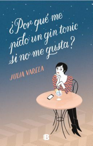 Kniha ¿POR QUE ME PIDO UN GIN-TONIC SI NO ME GUSTA? JULIA VARELA