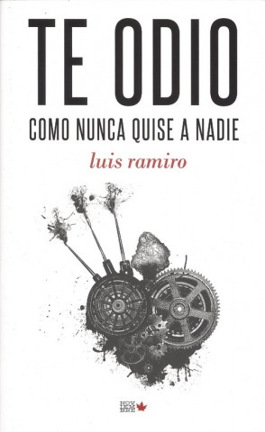 Buch TE ODIO COMO NUNCA QUISE A NADIE LUIS RAMIRO