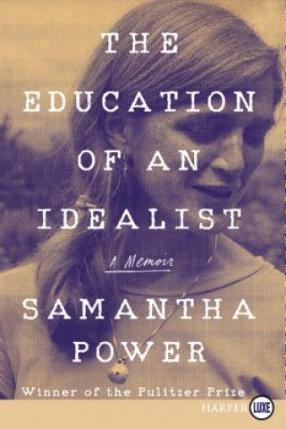 Kniha The Education of an Idealist: A Memoir Samantha Power