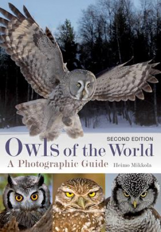 Kniha Owls of the World: A Photographic Guide Heimo Mikkola