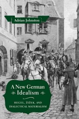 Kniha New German Idealism Adrian Johnston