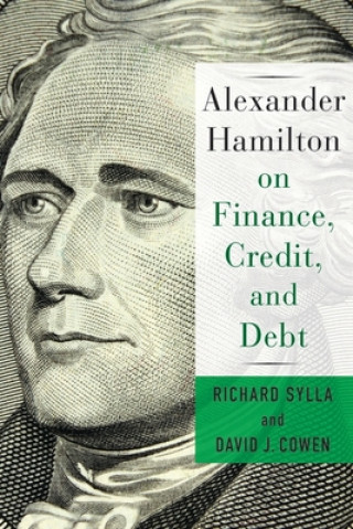 Könyv Alexander Hamilton on Finance, Credit, and Debt David Cowen