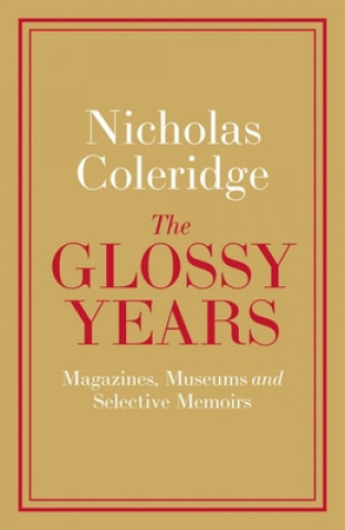 Könyv Glossy Years Nicholas Coleridge