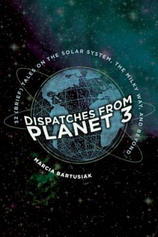 Libro Dispatches from Planet 3 Marcia Bartusiak