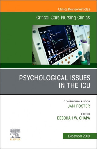 Knjiga Psychologic Issues in the ICU, An Issue of Critical Care Nursing Clinics of North America Deborah W Chapa